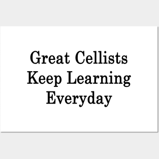 Great Cellists Keep Learning Everyday Posters and Art